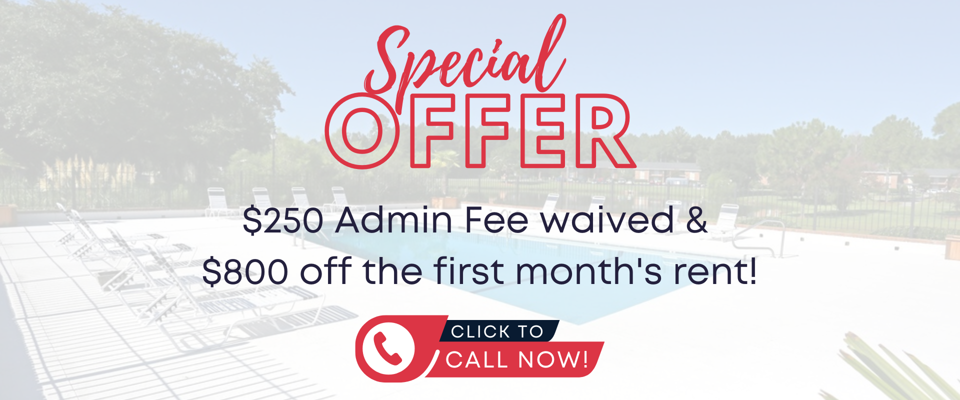 $250 Admin Fee waived & 
$800 off the first month's rent!